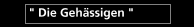 " Die Geh&auml;ssigen "